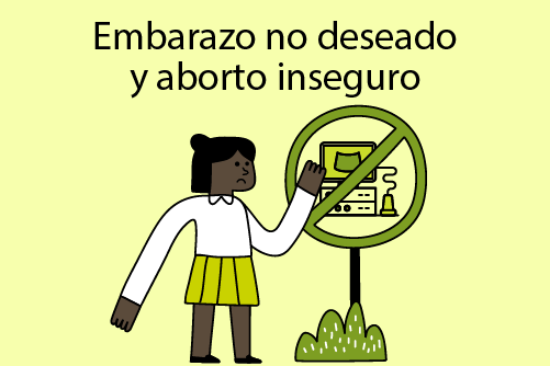 Embarazo no deseado y aborto inseguro.